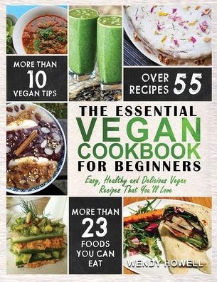 Vegan Cookbook for Beginners - Wendy Howell - Books - Fighting Dreams Productions INC - 9781952117411 - January 23, 2020