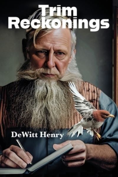 Cover for DeWitt Henry · Trim Reckonings (Book) (2023)