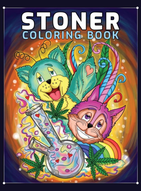 Cover for Tasha Tokes · Stoner Coloring Book: A Trippy Coloring Book for Adults with Stress Relieving Psychedelic Designs (Hardcover Book) (2021)