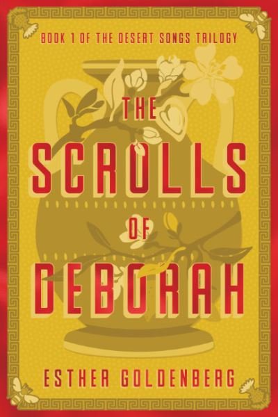 Cover for Goldenberg, Esther (Esther Goldenberg) · The Scrolls of Deborah: Book 1 of the Desert Scrolls Trilogy (Pocketbok) (2024)