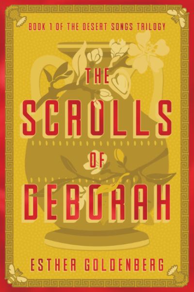 Cover for Goldenberg, Esther (Esther Goldenberg) · The Scrolls of Deborah: Book 1 of the Desert Scrolls Trilogy (Paperback Book) (2024)