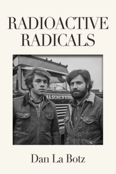 Cover for Dan La Botz · Radioactive Radicals : A Novel of Labor and the Left (Paperback Book) (2024)