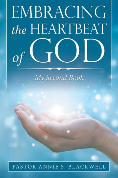 Cover for Pastor Annie S Blackwell · Embracing the Heartbeat of God (Paperback Book) (2019)