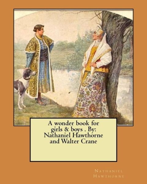 Cover for Walter Crane · A wonder book for girls &amp; boys . By (Paperback Bog) (2017)