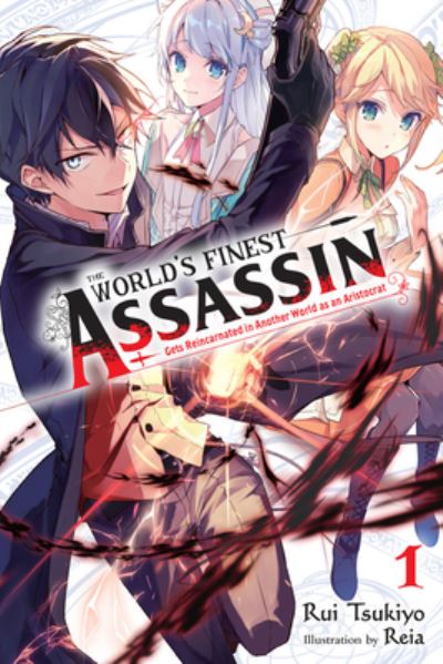 Cover for Rui Tsukiyo · The World's Finest Assassin Gets Reincarnated in Another World, Vol. 1 (light novel) - WORLDS FINEST ASSASSIN REINCARNATED WORLD NOVEL SC (Paperback Book) (2020)