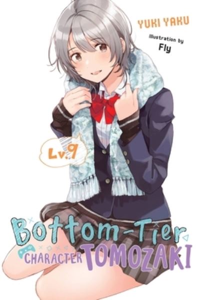 Cover for Yuki Yaku · Bottom-Tier Character Tomozaki, Vol. 9 (light novel) - BOTTOM-TIER CHARACTER TOMOZAKI LIGHT NOVEL SC (Paperback Book) (2023)