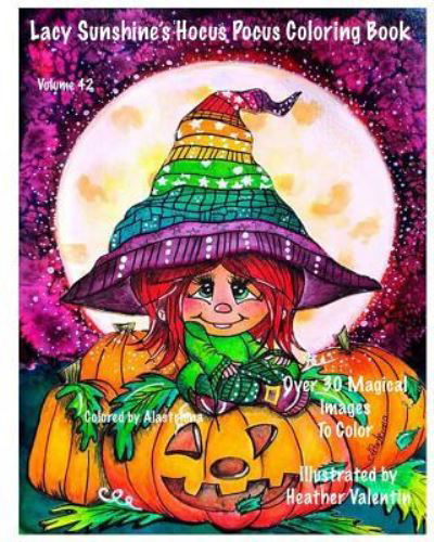 Lacy Sunshine's Hocus Pocus Coloring Book - Heather Valentin - Bücher - Createspace Independent Publishing Platf - 9781976188411 - 1. August 2017