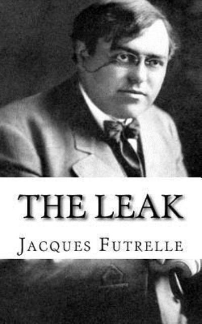 Cover for Jacques Futrelle · The Leak (Paperback Book) (2017)