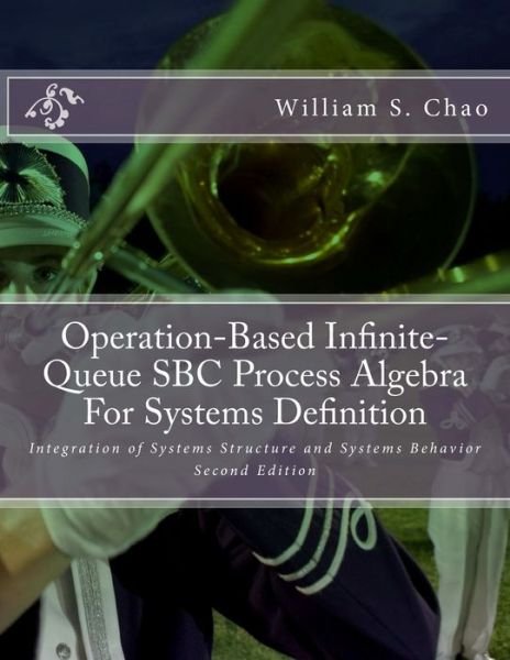 Cover for William S Chao · Operation-Based Infinite-Queue SBC Process Algebra For Systems Definition (Paperback Bog) (2017)