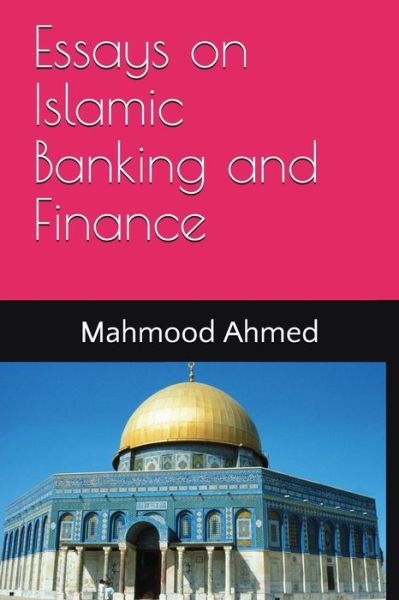 Cover for Mahmood Ahmed · Essays on Islamic Banking and Finance (Paperback Book) (2018)