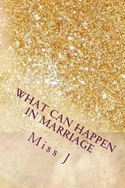 What Can Happen in Marriage - J - Kirjat - Createspace Independent Publishing Platf - 9781983849411 - keskiviikko 17. tammikuuta 2018