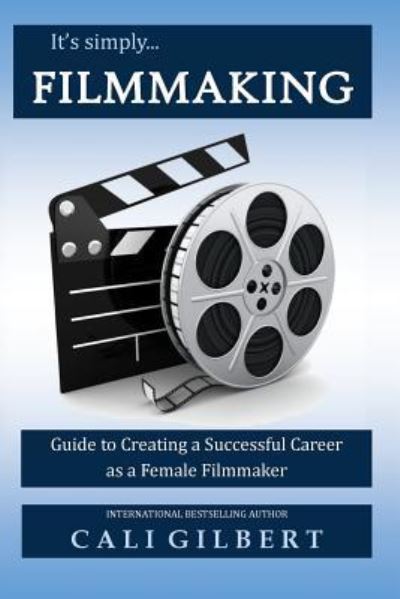 Cover for Cali Gilbert · It's Simply Filmmaking (Paperback Book) (2018)