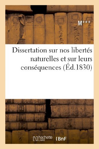 Dissertation Sur Nos Libertes Naturelles et Sur Leurs Consequences - M. - Books - Hachette Livre - Bnf - 9782012816411 - May 1, 2013