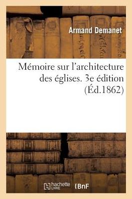 Cover for Armand Demanet · Memoire Sur l'Architecture Des Eglises. 3e Edition (Paperback Book) (2017)