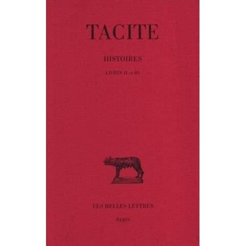 Cover for Tacite · Histoires: Tome II : Livres II et Iii. (Collection Des Universites De France Serie Latine) (French Edition) (Paperback Book) [French edition] (2002)