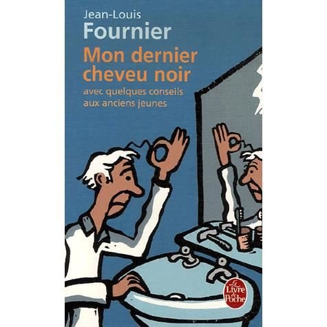 Mon Dernier Cheveu Noir: Avec Quelques Conseils Aux Anciens Jeunes - Jean-louis Fournier - Boeken - Livre de Poche - 9782253118411 - 1 mei 2007