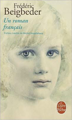 Un roman francais - Frederic Beigbeder - Livros - Librairie generale francaise - 9782253134411 - 19 de agosto de 2010