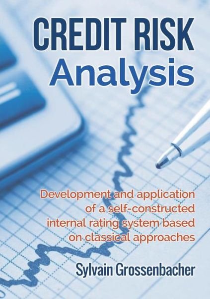 Credit Risk Analysis - Sylvain Grossenbacher - Libros - Books On Demand - 9782322012411 - 23 de diciembre de 2014