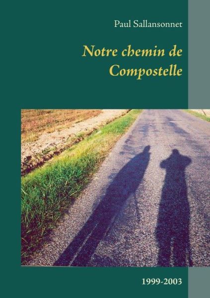 Cover for Sallansonnet · Notre chemin de Compostell (Book) (2018)