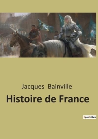 Histoire de France - Jacques Bainville - Libros - Culturea - 9782385086411 - 15 de diciembre de 2022