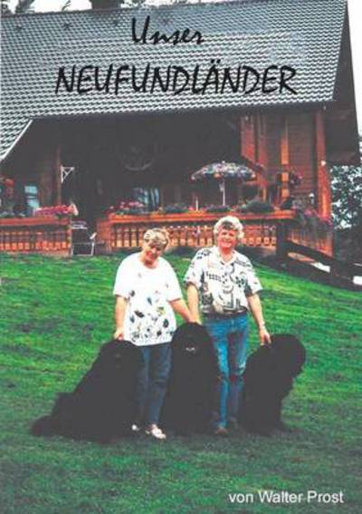 Unser Neufundlander - Walter Prost - Kirjat - Prost - 9783000076411 - tiistai 22. tammikuuta 2002