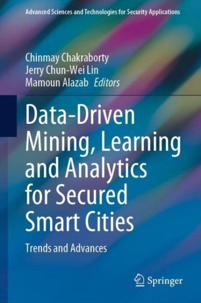 Data-Driven Mining, Learning and Analytics for Secured Smart Cities: Trends and Advances - Advanced Sciences and Technologies for Security Applications (Paperback Bog) [1st ed. 2021 edition] (2022)