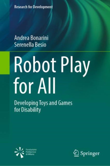 Cover for Andrea Bonarini · Robot Play for All: Developing Toys and Games for Disability - Research for Development (Hardcover Book) [2022 edition] (2022)