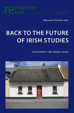 Cover for Back to the Future of Irish Studies: Festschrift for Tadhg Foley - Reimagining Ireland (Paperback Book) [New edition] (2010)