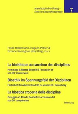 Cover for La bioethique au carrefour des disciplines- Bioethik im Spannungsfeld der Disziplinen - La bioetica crocevia delle discipline: Hommage a Alberto Bondolfi a l'occasion de son 60e  anniversaire - Festschrift fuer Alberto Bondolfi zu seinem 60. Geburtstag -  (Paperback Book) (2006)