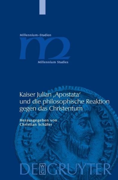 Cover for Christian · Kaiser Julian 'apostata' Und Die Philosophische Reaktion Gegen Das Christentum (Millennium-studien / Millennium Studies) (German Edition) (Hardcover Book) [German edition] (2008)