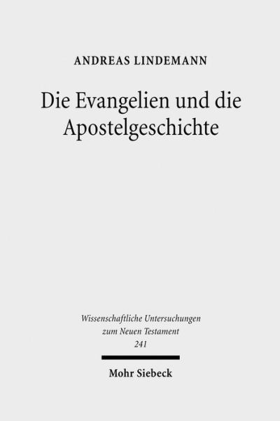 Cover for Andreas Lindemann · Die Evangelien und die Apostelgeschichte: Studien zu ihrer Theologie und zu ihrer Geschichte - Wissenschaftliche Untersuchungen zum Neuen Testament (Hardcover Book) (2009)