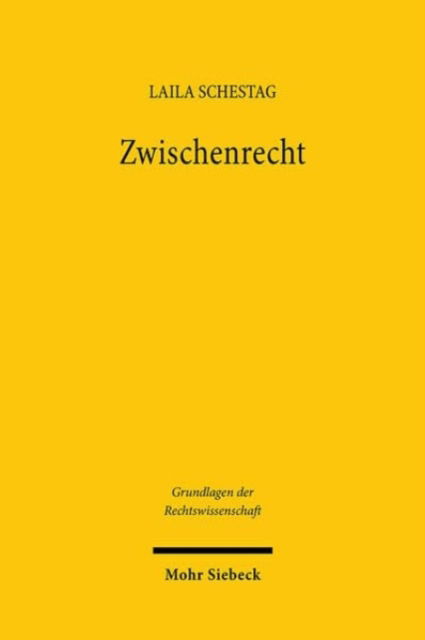 Cover for Laila Schestag · Zwischenrecht: Die allgemeinen Regeln des Volkerrechts in der fruhen Bundesrepublik - Grundlagen der Rechtswissenschaft (Hardcover Book) (2024)