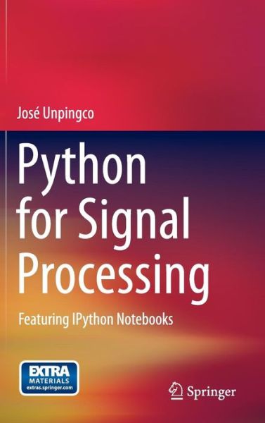 Cover for Jose Unpingco · Python for Signal Processing: Featuring IPython Notebooks (Hardcover Book) [2014 edition] (2013)