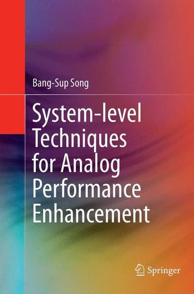 Cover for Bang-Sup Song · System-level Techniques for Analog Performance Enhancement (Paperback Book) [Softcover reprint of the original 1st ed. 2016 edition] (2018)