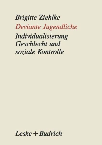 Cover for Brigitte Ziehlke · Deviante Jugendliche: Individualisierung, Geschlecht Und Soziale Kontrolle (Paperback Book) [1993 edition] (2014)