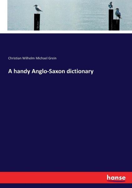 Cover for Christian Wilhelm Michael Grein · A handy Anglo-Saxon dictionary (Paperback Book) (2017)