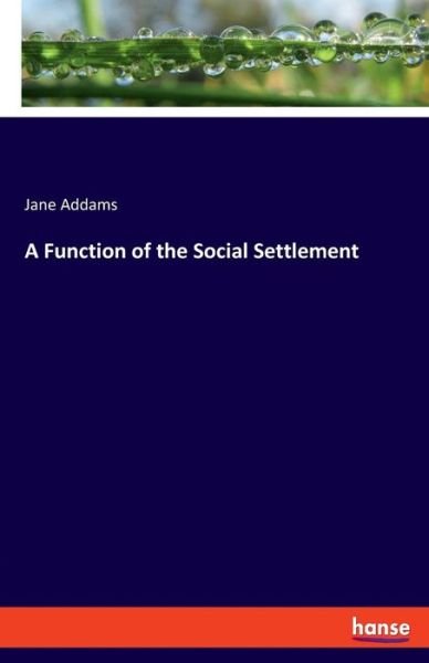 Cover for Addams · A Function of the Social Settlem (Bok) (2019)