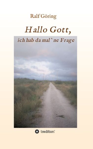 Cover for Ralf Goering · Hallo Gott, ich hab da mal ne Frage (Hardcover Book) (2021)