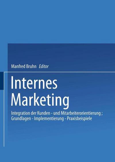 Cover for Bruhn Manfred · Internes Marketing: Integration Der Kunden- Und Mitarbeiterorientierung; Grundlagen -- Implementierung -- Praxisbeispiele (Paperback Book) [1995 edition] (1995)