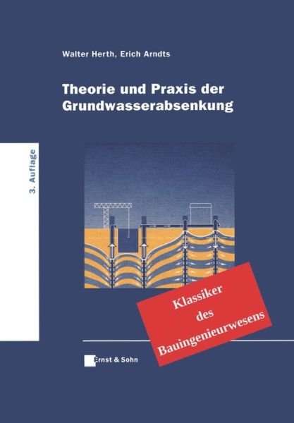 Cover for Walter Herth · Theorie und Praxis der Grundwasserabsenkung: Klassiker des Bauingenieurwesens - Klassiker des Bauingenieurwesens (Gebundenes Buch) (2017)