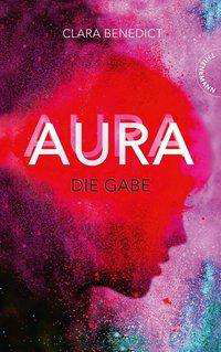 Aura-Die Gabe - Benedict - Böcker -  - 9783522202411 - 