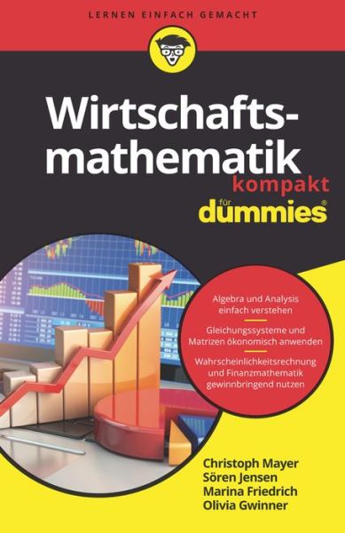 Wirtschaftsmathematik kompakt fur Dummies - Fur Dummies - Christoph Mayer - Books - Wiley-VCH Verlag GmbH - 9783527715411 - August 8, 2018