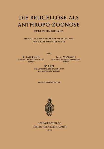 Die Brucellose ALS Anthropo-Zoonose: Febris Undulans Eine Zusammenfassende Darstellung Fur AErzte Und Tierarzte - W Loeffler - Books - Springer-Verlag Berlin and Heidelberg Gm - 9783540019411 - 1955