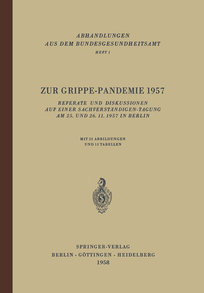 Cover for F O Hoering · Zur Grippe-Pandemie 1957: Referate Und Diskussionen Auf Einer Sachverstandigen-Tagung Am 25. Und 26. 11. 1957 in Berlin - Abhandlungen Aus Dem Bundesgesundheitsamt (Paperback Book) [Softcover Reprint of the Original 1st 1958 edition] (1958)