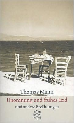 Cover for Thomas Mann · Unordnung Und Fruehes Leid: Erzaehlungen, 1910-1930 (Taschenbuch) [German edition] (1991)