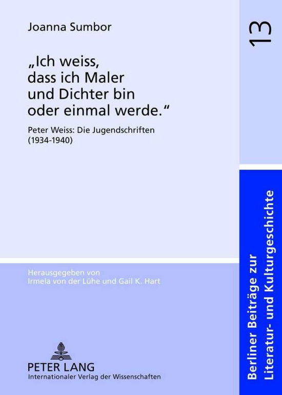 Cover for Sumbor Joanna Sumbor · Ã‚Â«Ich weiss, dass ich Maler und Dichter bin oder einmal werde.Ã‚Â»: Peter Weiss: Die Jugendschriften (1934-1940) (Hardcover Book) [German edition] (2012)