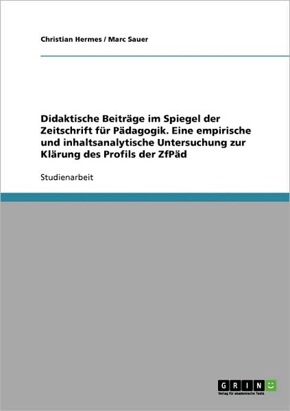 Cover for Christian Hermes · Didaktische Beitrage im Spiegel der Zeitschrift fur Padagogik. Eine empirische und inhaltsanalytische Untersuchung zur Klarung des Profils der ZfPad (Paperback Book) [German edition] (2007)