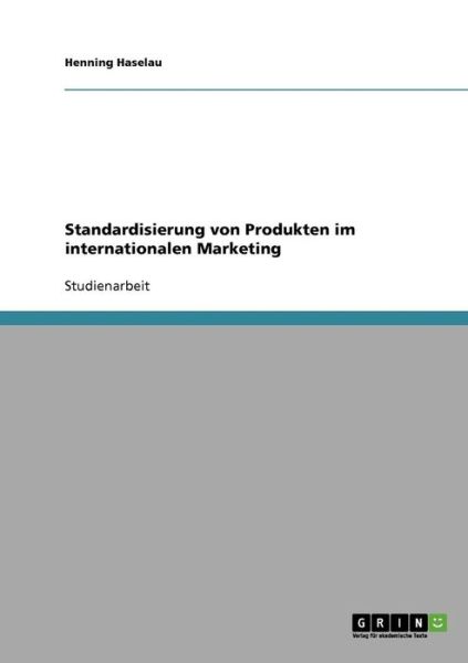 Cover for Henning Haselau · Standardisierung von Produkten im internationalen Marketing (Paperback Book) [German edition] (2007)