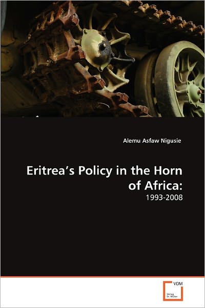 Cover for Alemu Asfaw Nigusie · Eritrea's Policy in the Horn of Africa:: 1993-2008 (Paperback Book) (2011)