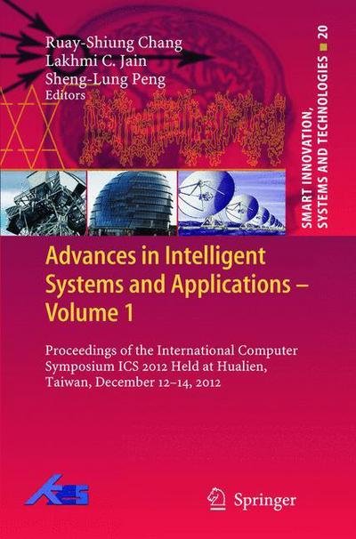 Cover for Ruay-shiung Chang · Advances in Intelligent Systems and Applications - Volume 1: Proceedings of the International Computer Symposium ICS 2012 Held at Hualien, Taiwan, December 12-14, 2012 - Smart Innovation, Systems and Technologies (Taschenbuch) [2013 edition] (2015)